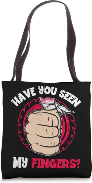 Have you seen my Fingers? Woodworking Lumber Logger Tote Bag