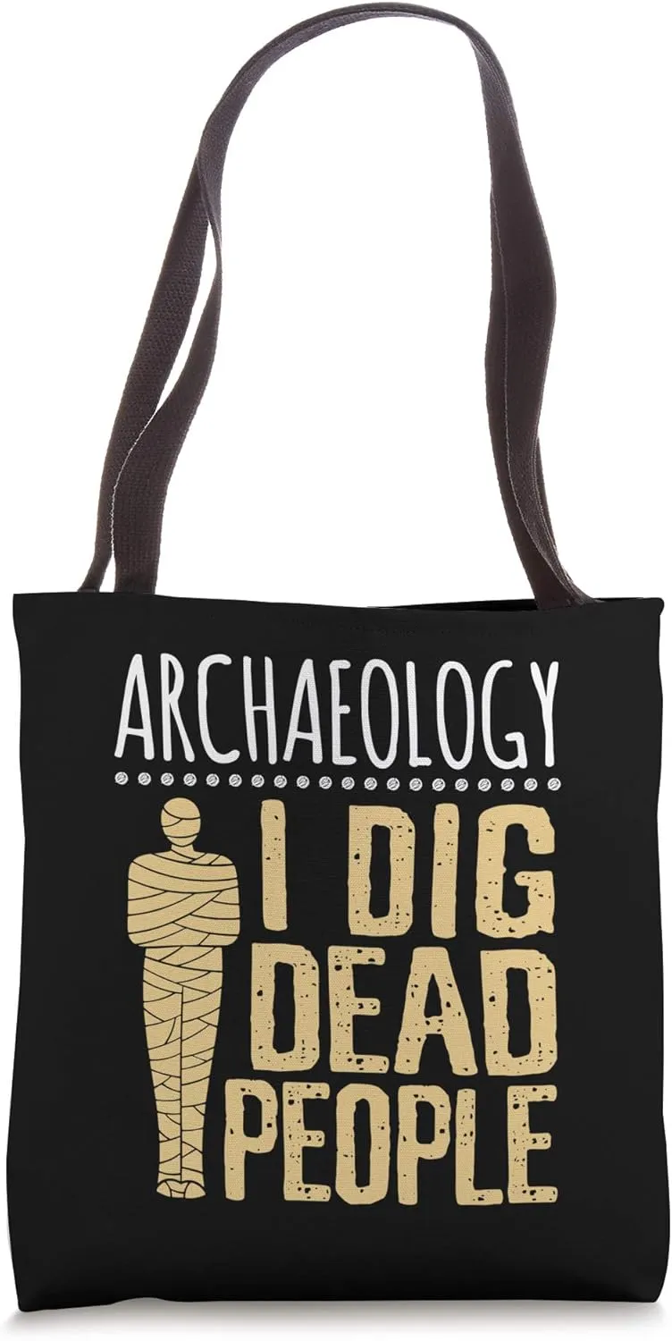 I Dig Dead People Funny Archaeology Egyptian Mummy Tote Bag