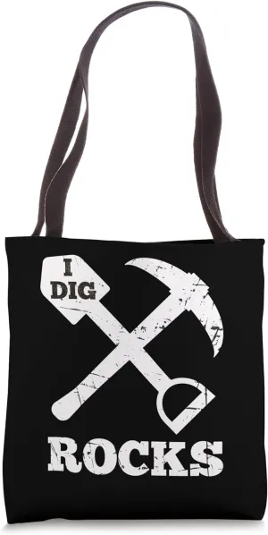 I Dig Rocks Shovel Pick Axe Rock Collecting Tote Bag