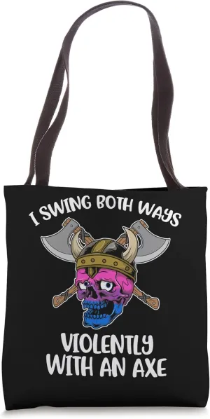 I Swing Both Ways Violently With An Axe Tote Bag