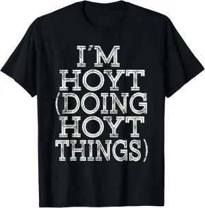 I'M HOYT DOING HOYT THINGS Family Reunion First Name T-Shirt