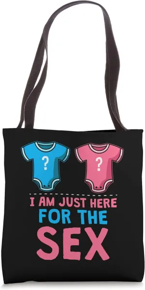 I'm Just Here For The Sex Tote Bag