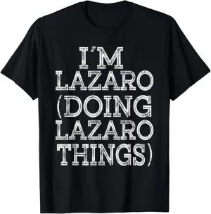I'M LAZARO DOING LAZARO THINGS Family Reunion First Name T-Shirt