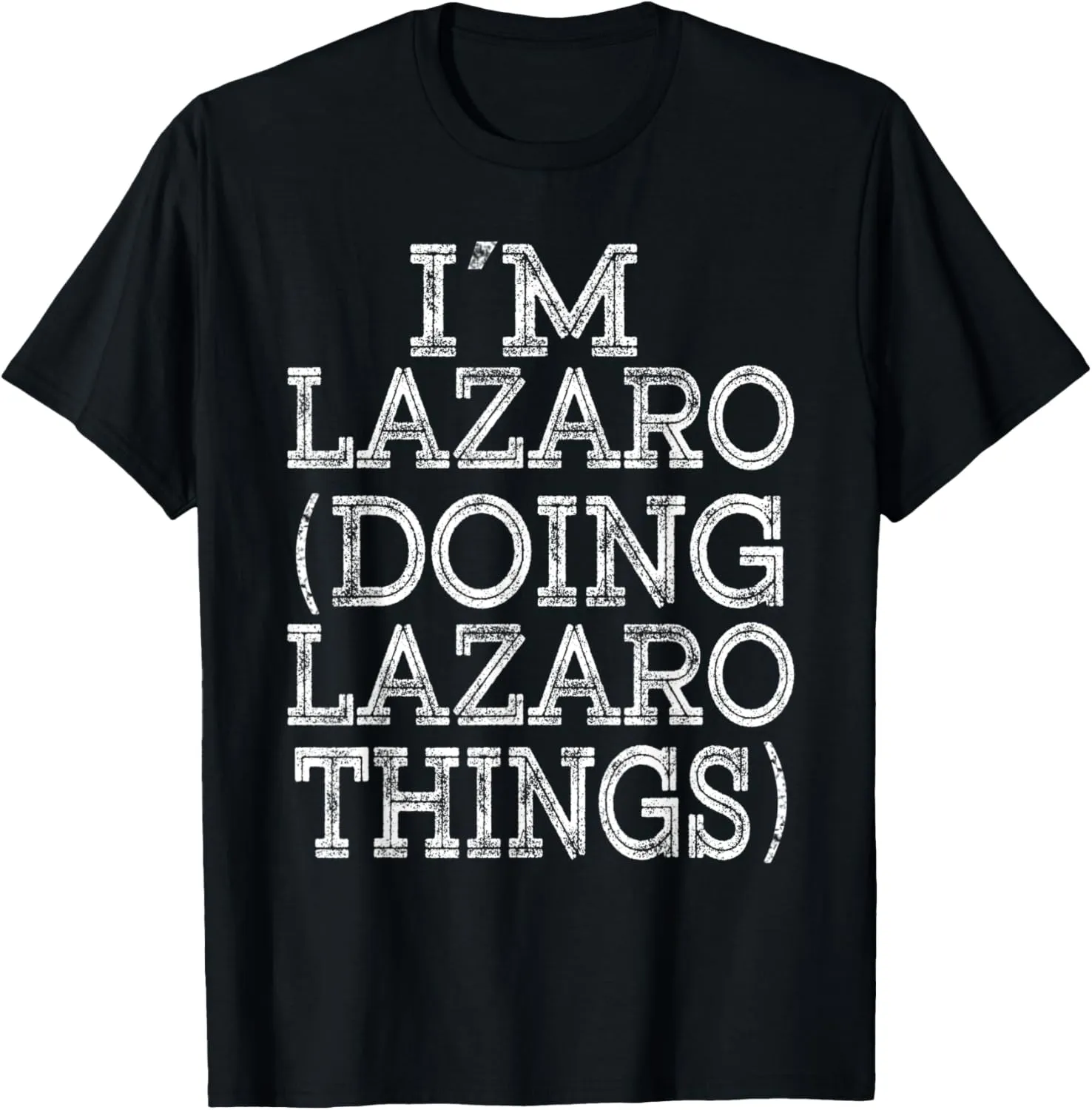 I'M LAZARO DOING LAZARO THINGS Family Reunion First Name T-Shirt