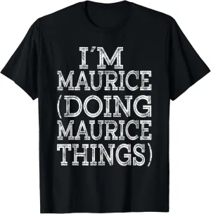 I'M MAURICE DOING MAURICE THINGS Family Reunion First Name T-Shirt