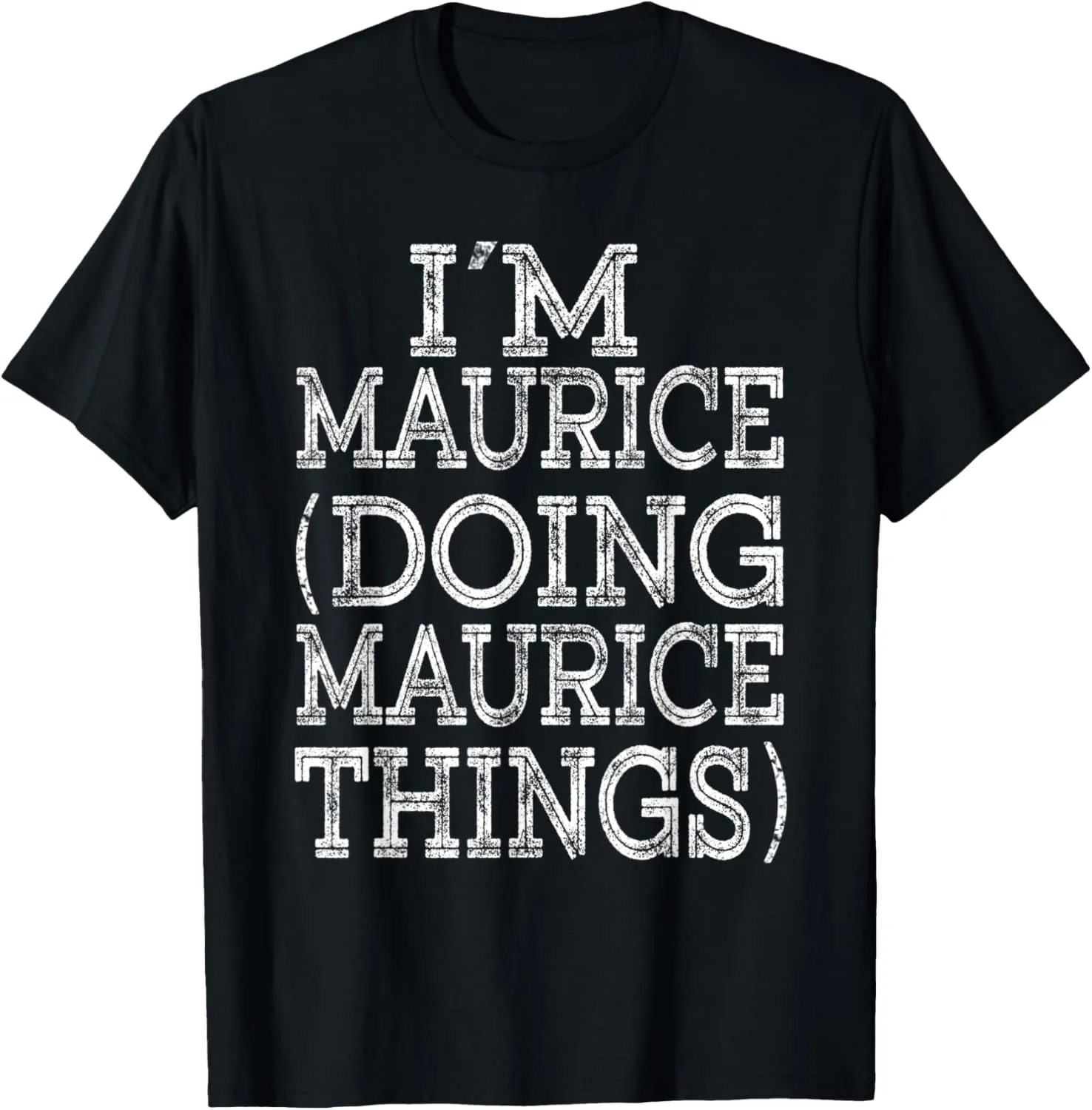I'M MAURICE DOING MAURICE THINGS Family Reunion First Name T-Shirt
