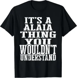 It's A Alaia Thing Matching Family Reunion First Last Name T-Shirt