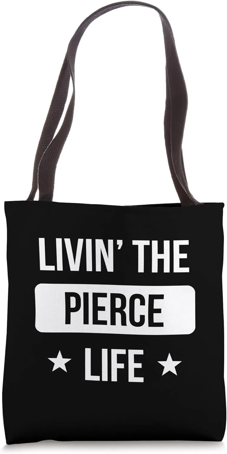 Livin' The Pierce Life Family Reunion Squad First Last Name Tote Bag