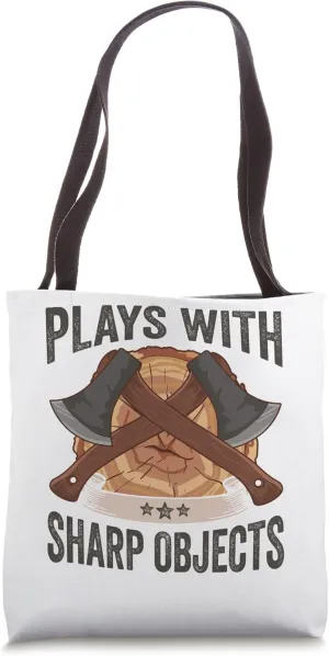 Logger Plays With Sharp Objects Axe Lumberjack Tote Bag