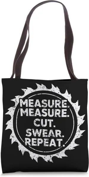 measure measure cut swear repeat Woodworking Lumber Logger Tote Bag