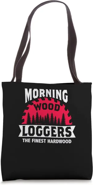 Morning Wood Loggers Woodworker Woodworking Lumber Logger Tote Bag