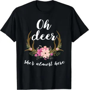 Oh Deer She's Almost Here-Baby Shower T-Shirt
