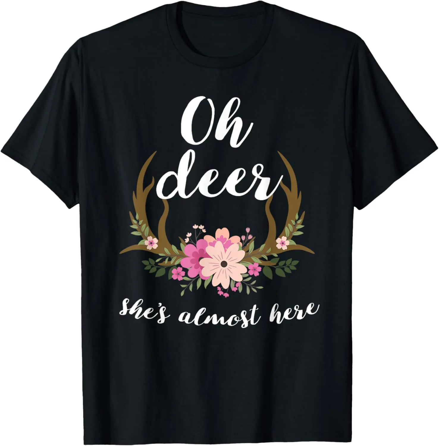 Oh Deer She's Almost Here-Baby Shower T-Shirt