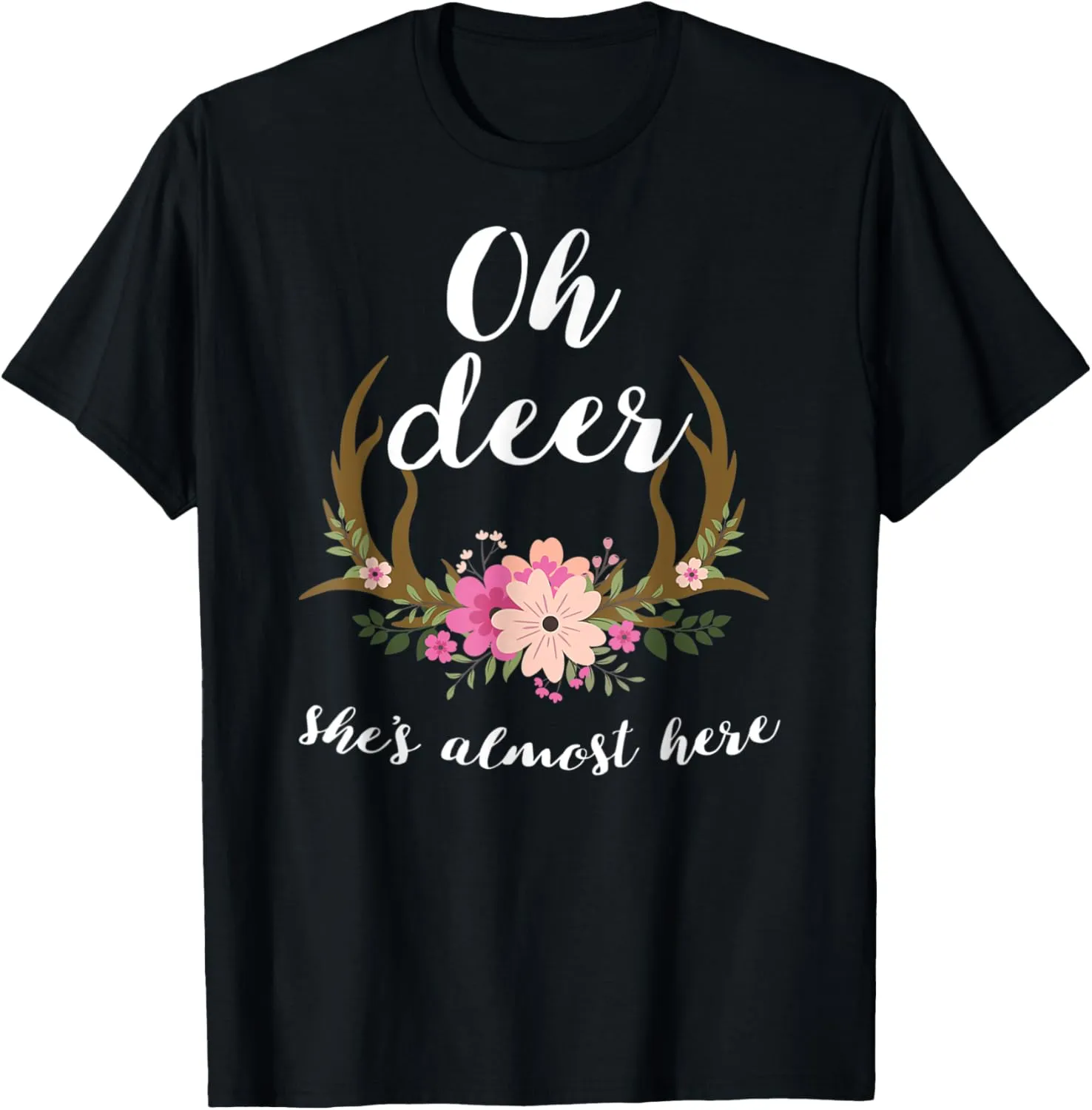 Oh Deer She's Almost Here-Baby Shower T-Shirt