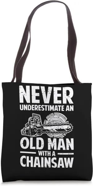 Old Man Grandpa Arborist Logger Woodworker Chainsaw Mens Tote Bag