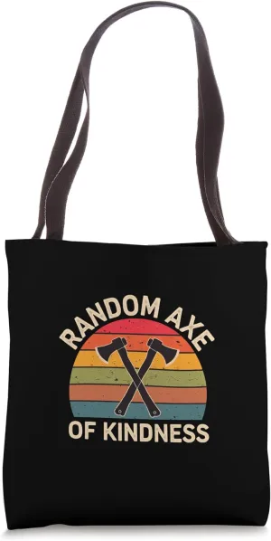 Random Axe Of Kindness Positive Motivational Puns ------- Tote Bag