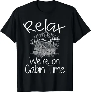 Relax We're On Cabin Time Cozy Log Cabin Home Mountain House T-Shirt