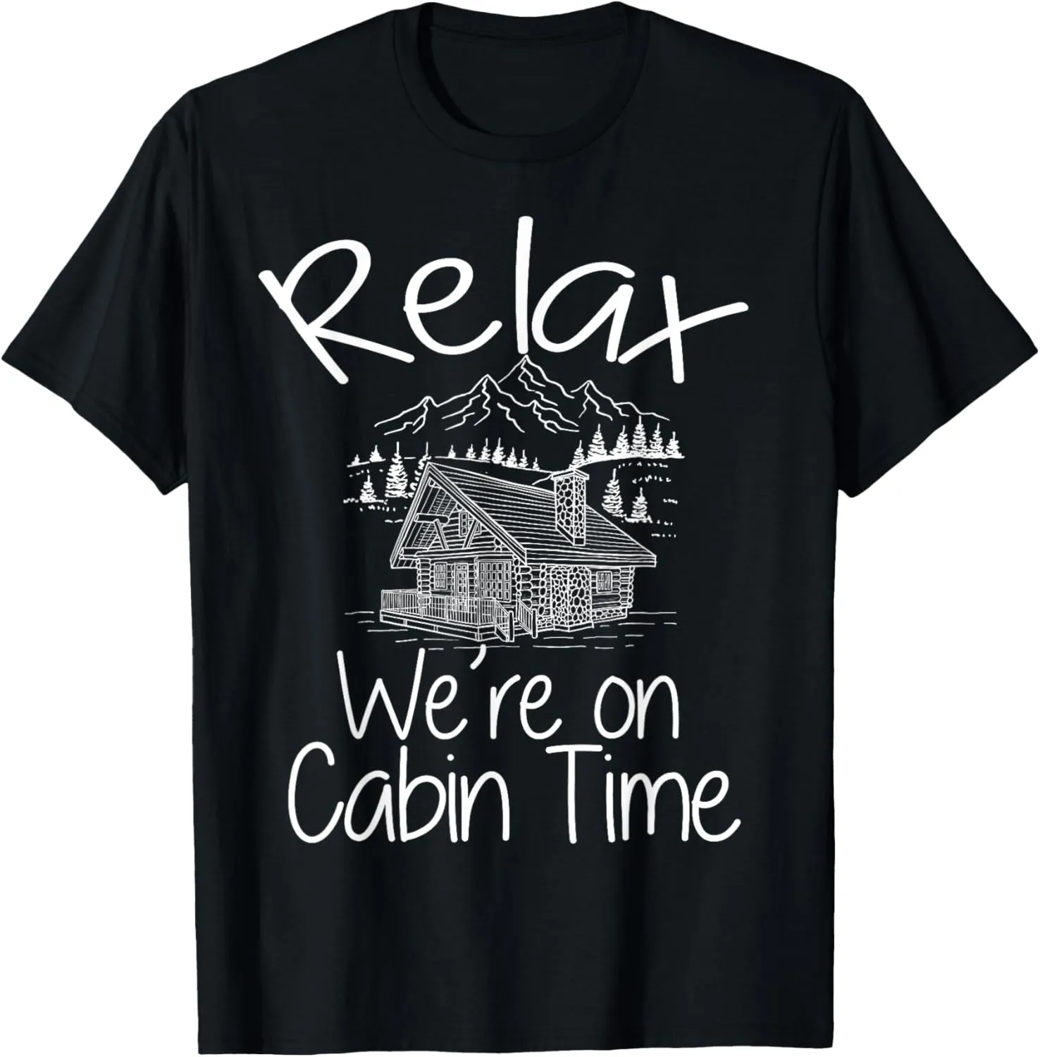 Relax We're On Cabin Time Cozy Log Cabin Home Mountain House T-Shirt