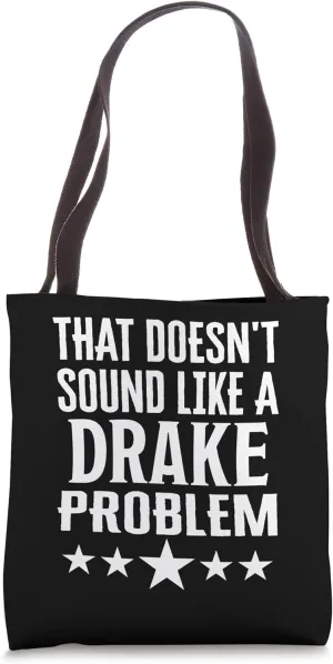 That Doesnt Sound Like A Drake Problem Name Tote Bag