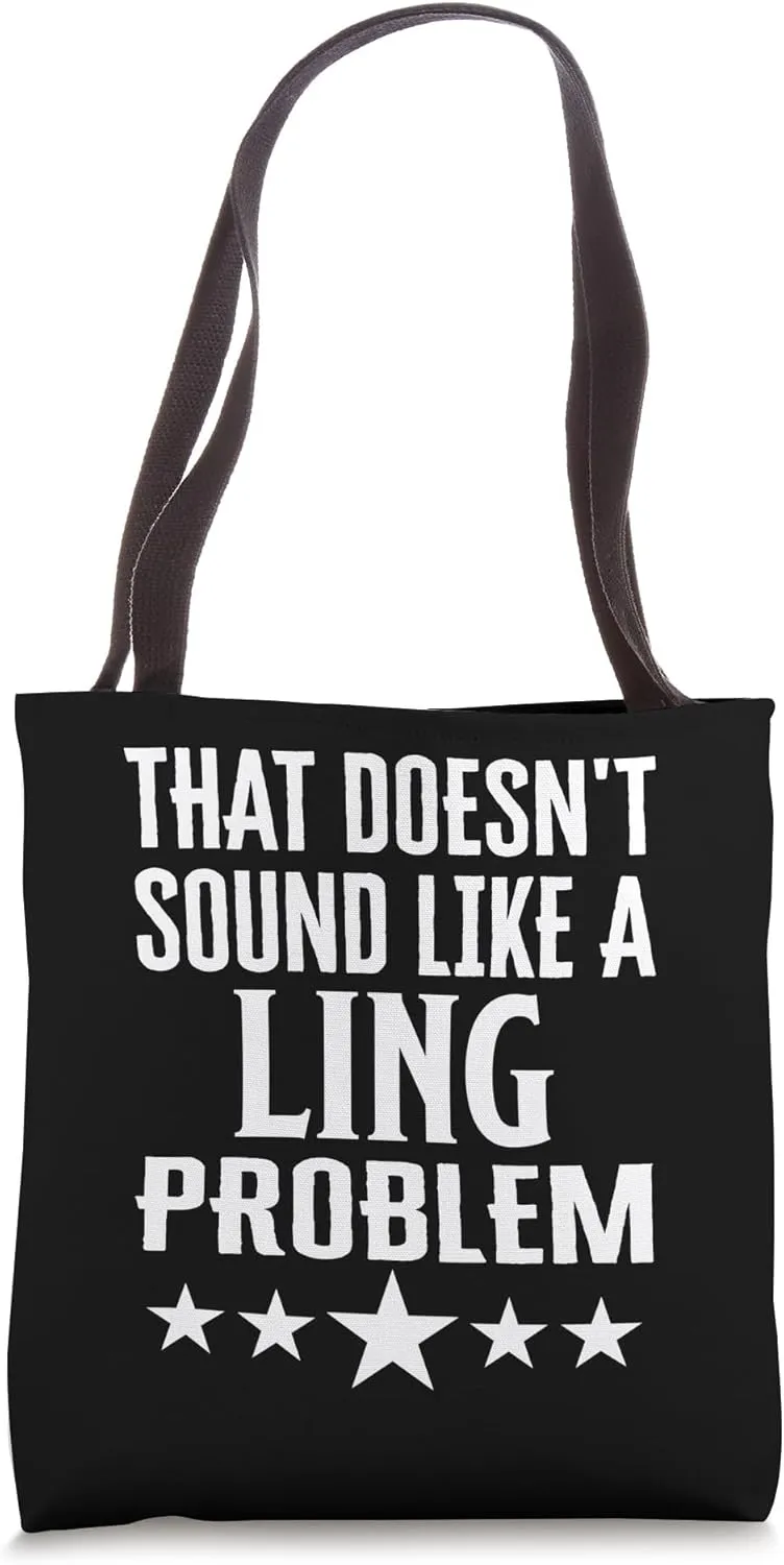 That Doesnt Sound Like A Ling Problem Name Tote Bag