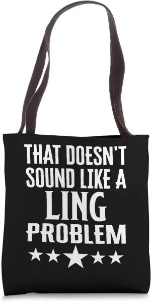 That Doesnt Sound Like A Ling Problem Name Tote Bag