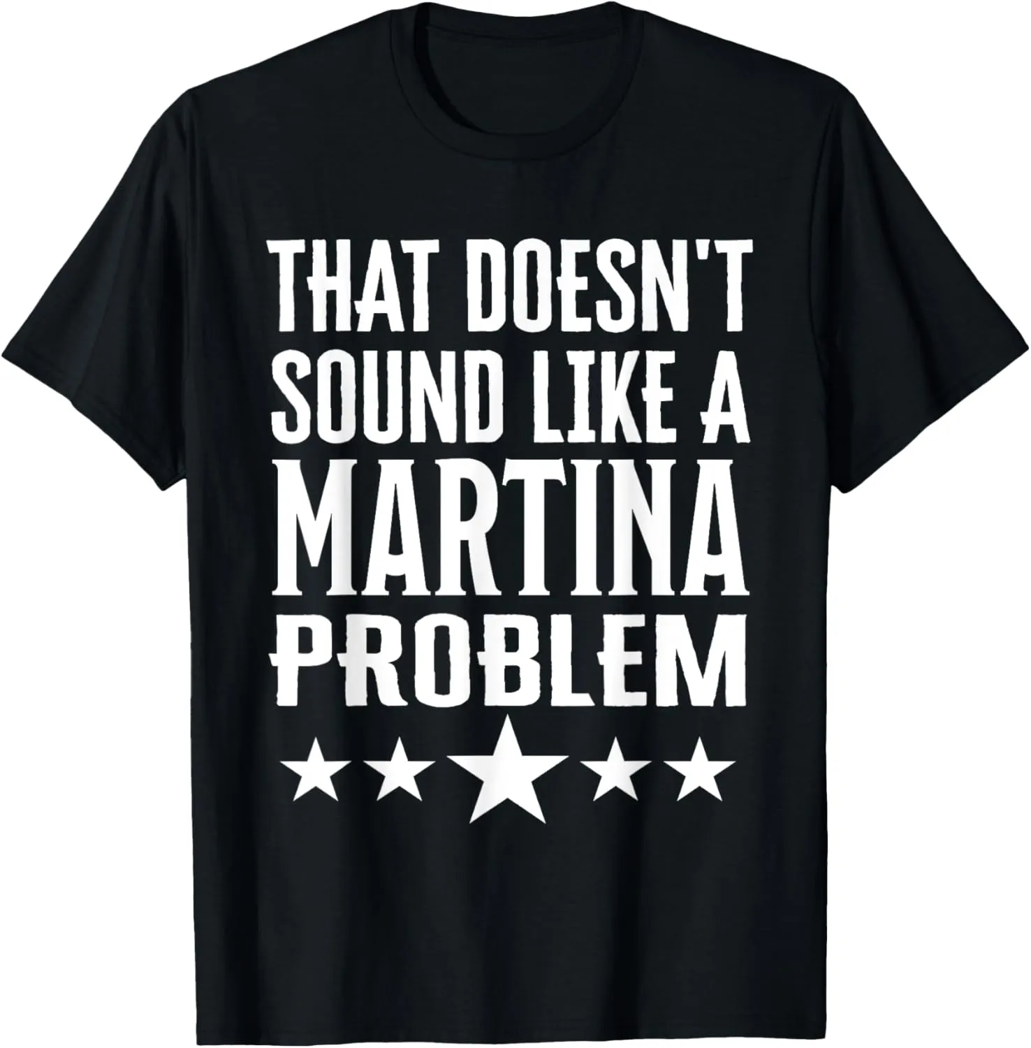 That Doesnt Sound Like A Martina Problem Name T-Shirt