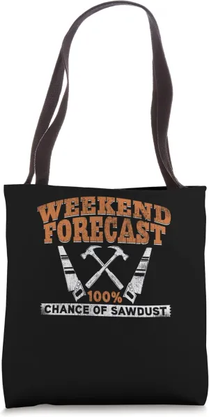 Weekend Forecast 100% Chance of Sawdust Lumber Logger Tote Bag